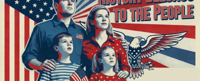 Patriotic poster-style illustration of a diverse American family — a father, mother, young son holding a small American flag, and daughter — standing proudly before a waving U.S. flag and bald eagle, with the bold headline “HISTORY BELONGS TO THE PEOPLE” in red, white, and blue.